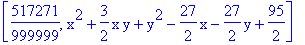 [517271/999999, x^2+3/2*x*y+y^2-27/2*x-27/2*y+95/2]